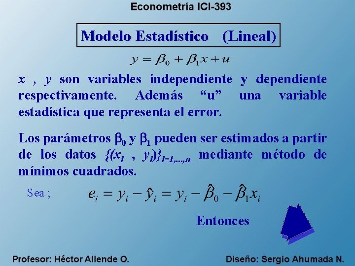 Modelo Estadístico (Lineal) x , y son variables independiente y dependiente respectivamente. Además “u”