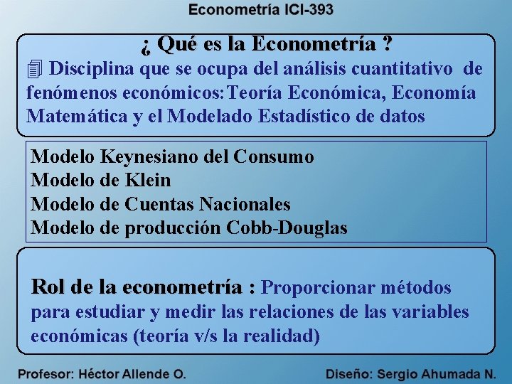 ¿ Qué es la Econometría ? 4 Disciplina que se ocupa del análisis cuantitativo