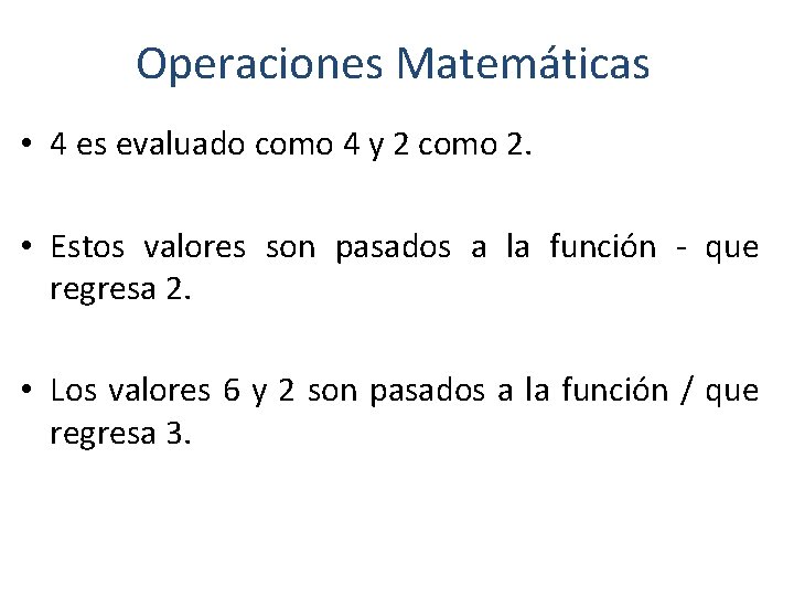 Operaciones Matemáticas • 4 es evaluado como 4 y 2 como 2. • Estos Operaciones Matemáticas • 4 es evaluado como 4 y 2 como 2. • Estos