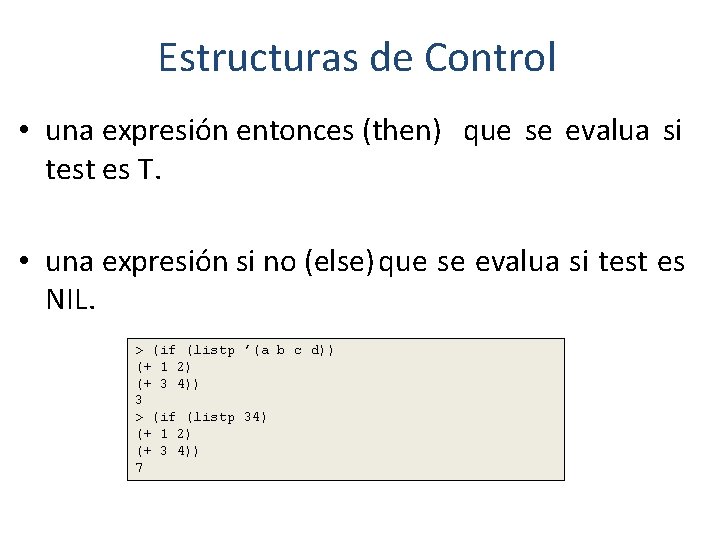 Estructuras de Control • una expresión entonces (then) que se evalua si test es
