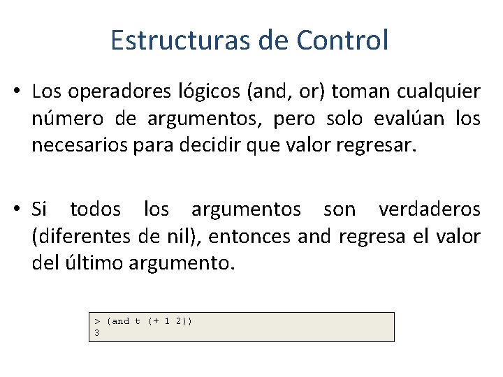 Estructuras de Control • Los operadores lógicos (and, or) toman cualquier número de argumentos,