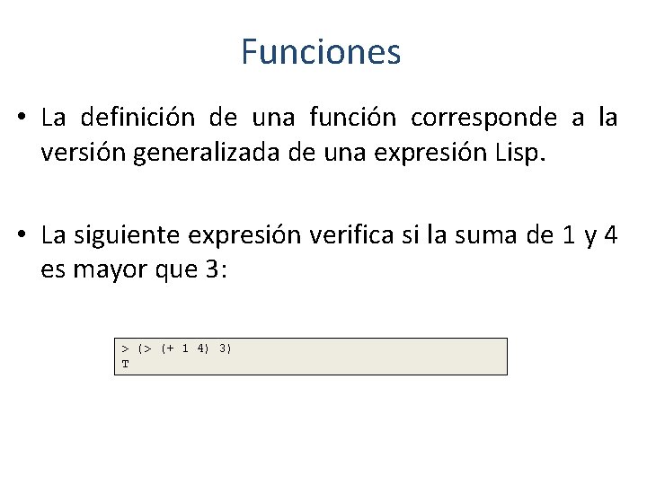 Funciones • La definición de una función corresponde a la versión generalizada de una Funciones • La definición de una función corresponde a la versión generalizada de una