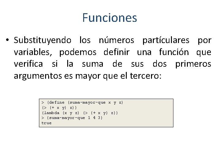 Funciones • Substituyendo los números partículares por variables, podemos definir una función que verifica Funciones • Substituyendo los números partículares por variables, podemos definir una función que verifica