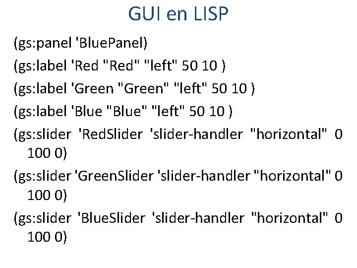 GUI en LISP (gs: panel 'Blue. Panel) (gs: label 'Red "Red" "left" 50 10
