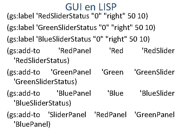 GUI en LISP (gs: label 'Red. Slider. Status "0" "right" 50 10) (gs: label