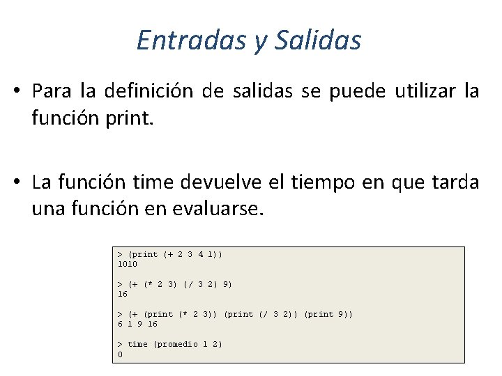 Entradas y Salidas • Para la definición de salidas se puede utilizar la función