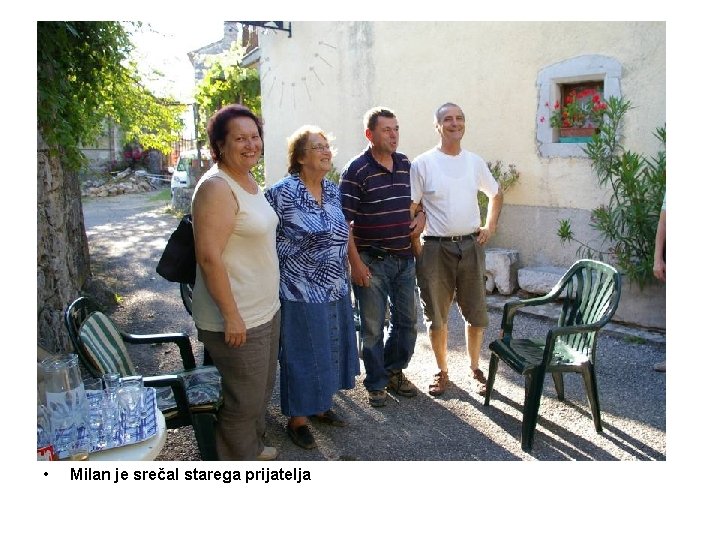 • Milan je srečal starega prijatelja • Milan je srečal starega prijatelja