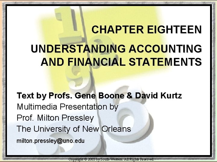 CHAPTER EIGHTEEN UNDERSTANDING ACCOUNTING AND FINANCIAL STATEMENTS Text by Profs. Gene Boone & David