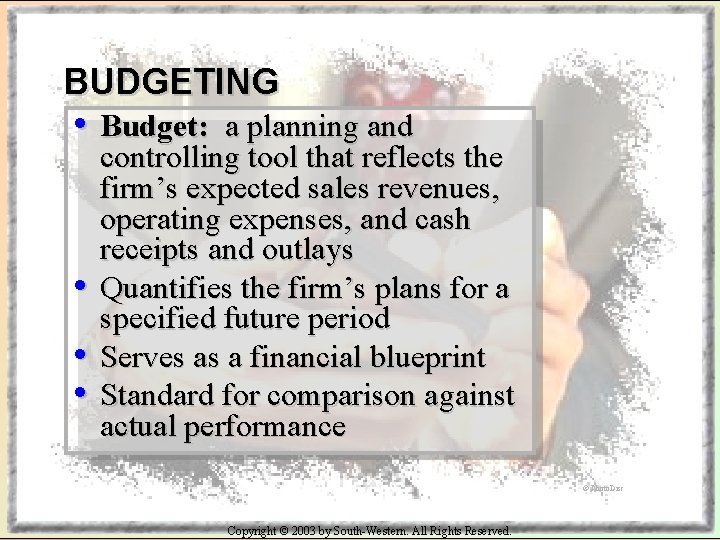 BUDGETING • Budget: • • • a planning and controlling tool that reflects the