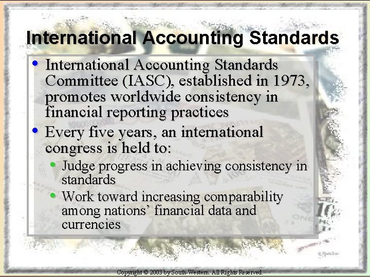 International Accounting Standards • International Accounting Standards • Committee (IASC), established in 1973, promotes