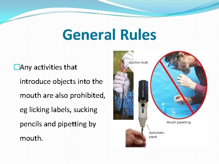 General Rules �Any activities that introduce objects into the mouth are also prohibited, eg