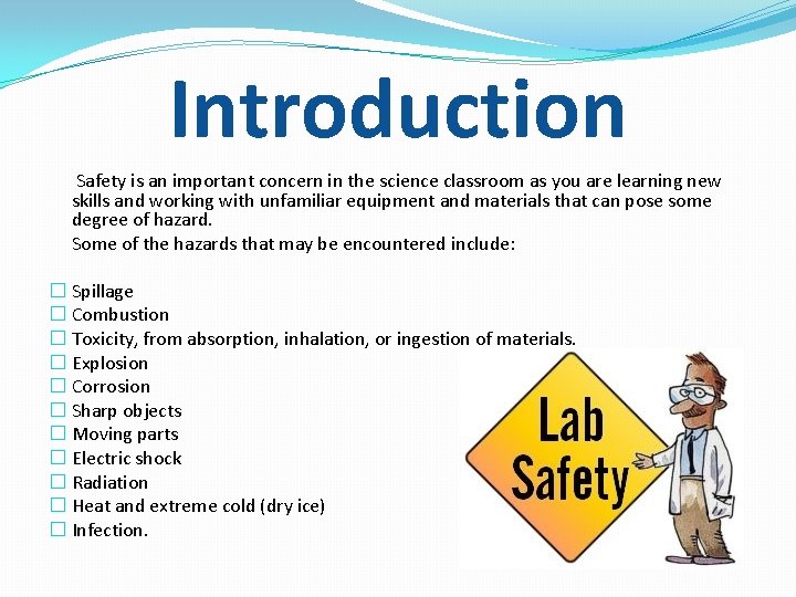 Introduction Safety is an important concern in the science classroom as you are learning