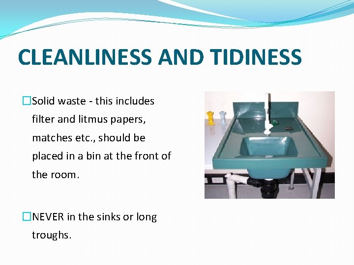 CLEANLINESS AND TIDINESS �Solid waste - this includes filter and litmus papers, matches etc.