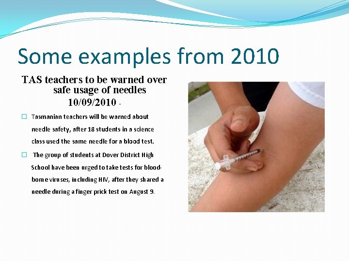 Some examples from 2010 TAS teachers to be warned over safe usage of needles