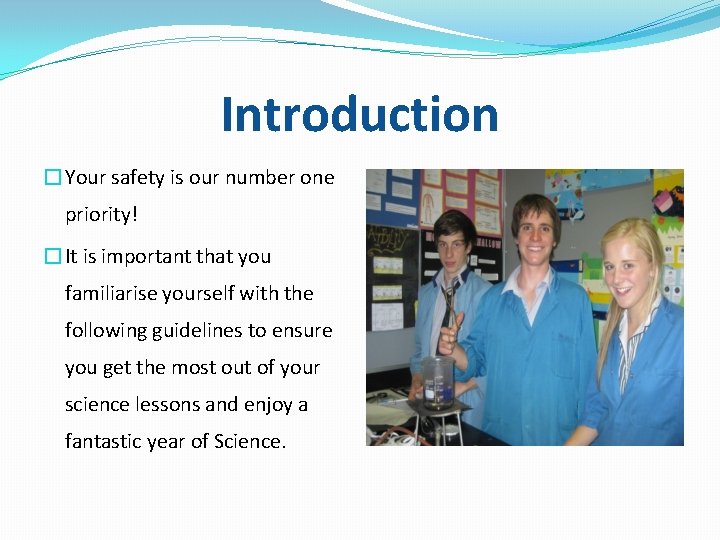 Introduction �Your safety is our number one priority! �It is important that you familiarise