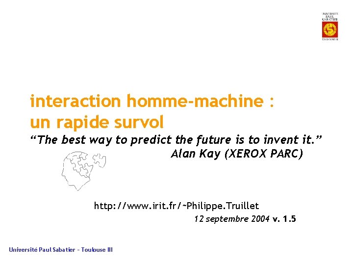 interaction homme-machine : un rapide survol “The best way to predict the future is