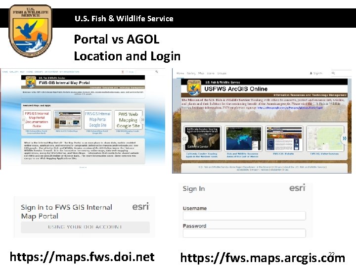 U. S. Fish & Wildlife Service Portal vs AGOL Location and Login https: //maps.
