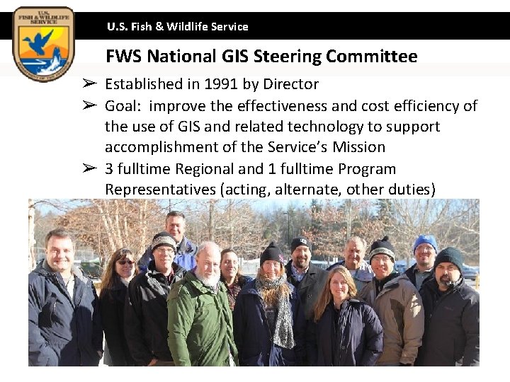U. S. Fish & Wildlife Service FWS National GIS Steering Committee ➢ Established in
