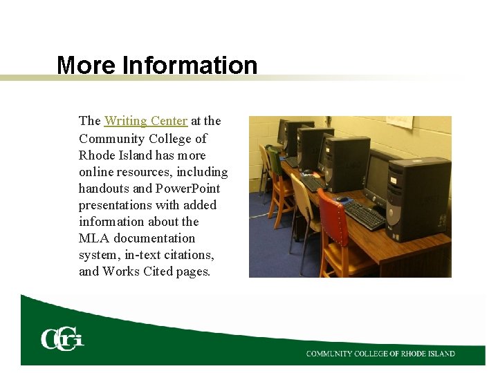 More Information The Writing Center at the Community College of Rhode Island has more