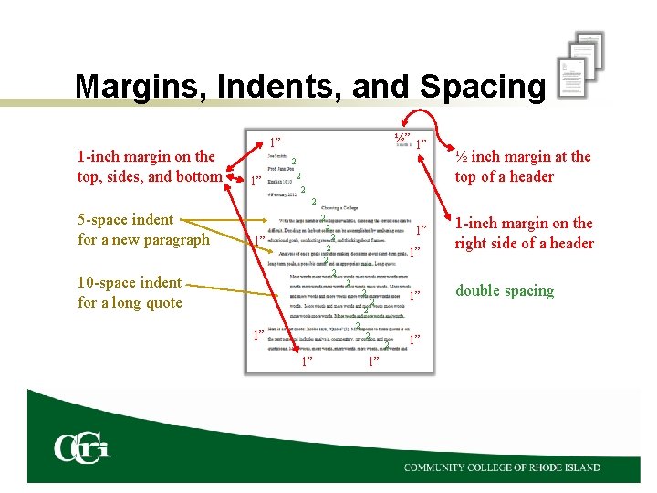 Margins, Indents, and Spacing 1 -inch margin on the top, sides, and bottom ½”