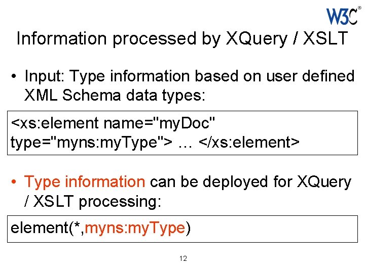 Information processed by XQuery / XSLT • Input: Type information based on user defined