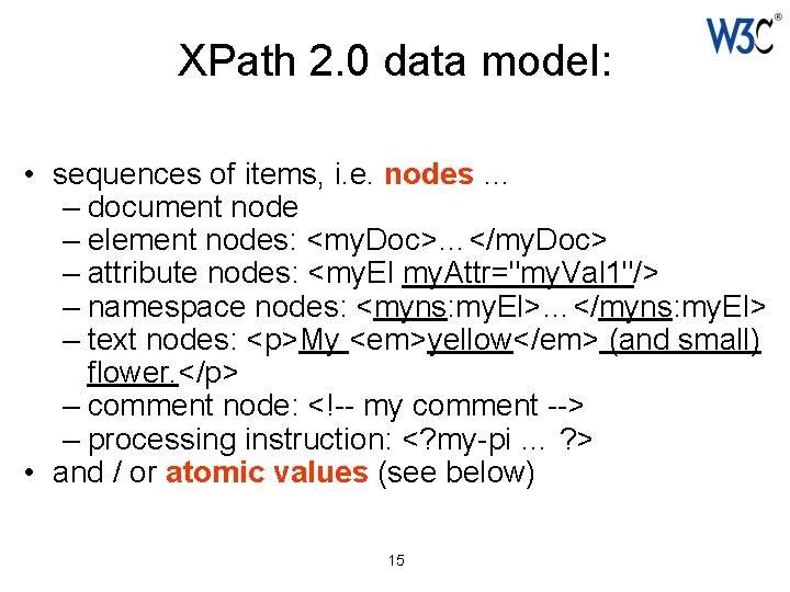 XPath 2. 0 data model: • sequences of items, i. e. nodes … –