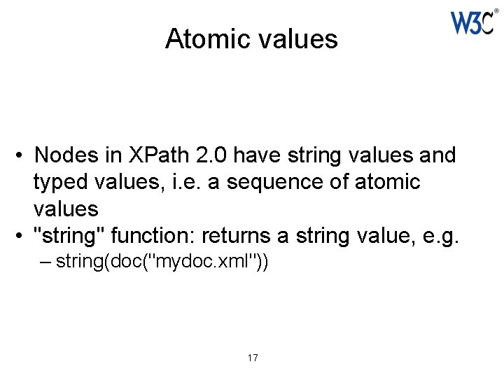 Atomic values • Nodes in XPath 2. 0 have string values and typed values,
