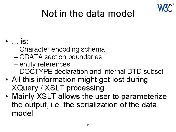 Not in the data model • . . . is: – Character encoding schema