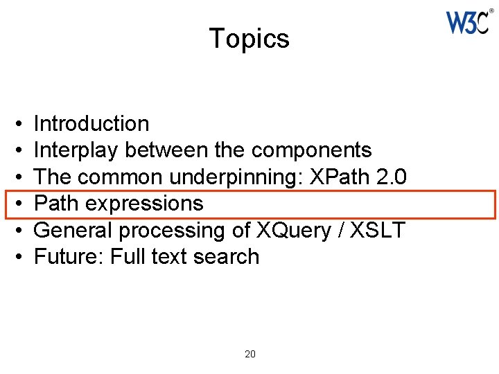 Topics • • • Introduction Interplay between the components The common underpinning: XPath 2.