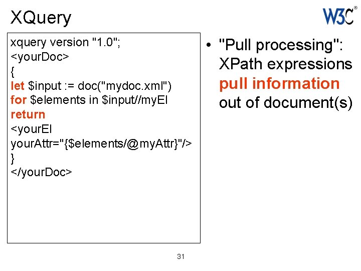 XQuery xquery version "1. 0"; <your. Doc> { let $input : = doc("mydoc. xml")