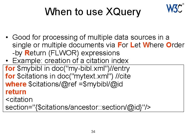 When to use XQuery • Good for processing of multiple data sources in a