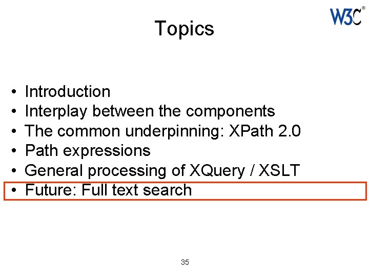 Topics • • • Introduction Interplay between the components The common underpinning: XPath 2.