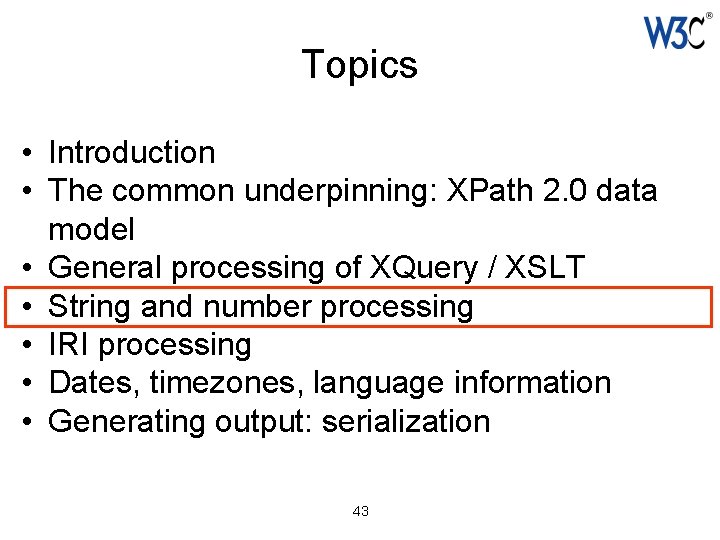 Topics • Introduction • The common underpinning: XPath 2. 0 data model • General