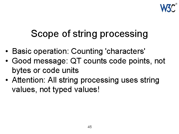 Scope of string processing • Basic operation: Counting 'characters' • Good message: QT counts