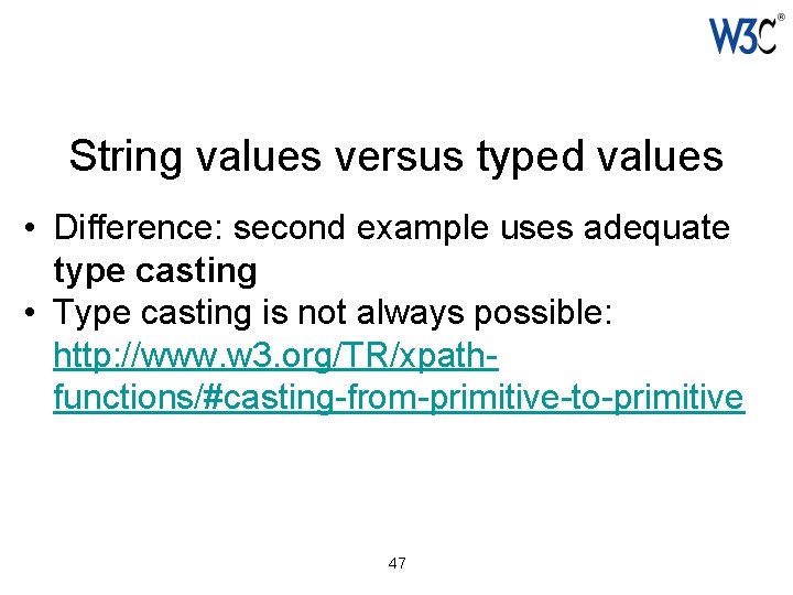 String values versus typed values • Difference: second example uses adequate type casting •