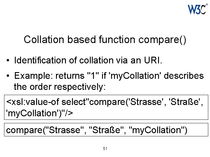 Collation based function compare() • Identification of collation via an URI. • Example: returns