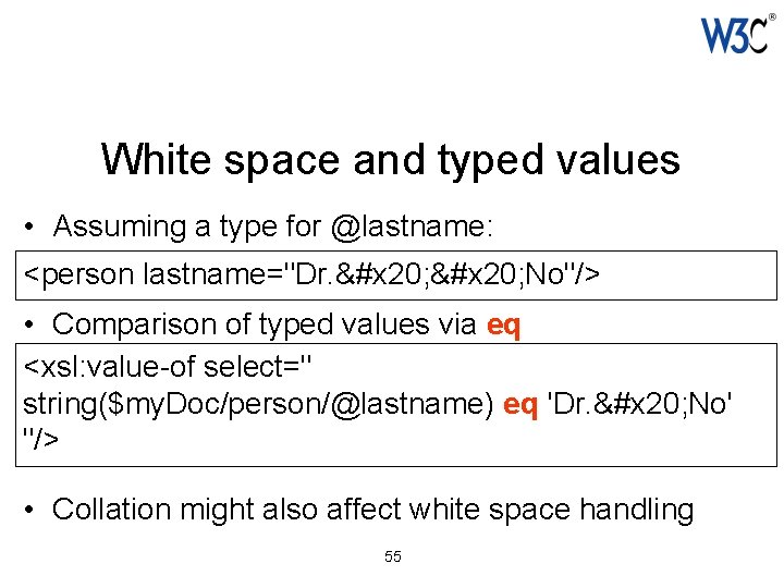 White space and typed values • Assuming a type for @lastname: <person lastname="Dr. &#x