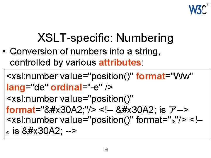 XSLT-specific: Numbering • Conversion of numbers into a string, controlled by various attributes: <xsl: