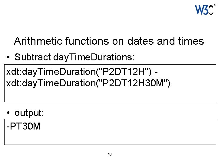 Arithmetic functions on dates and times • Subtract day. Time. Durations: xdt: day. Time.