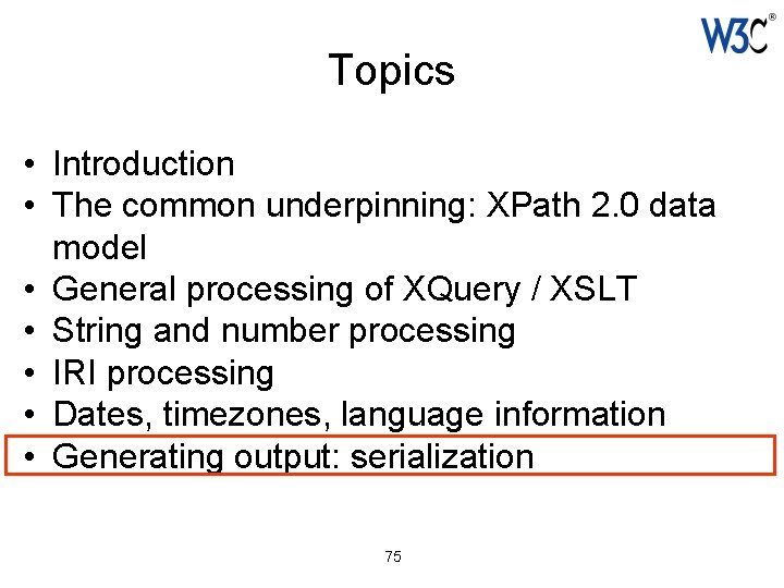 Topics • Introduction • The common underpinning: XPath 2. 0 data model • General
