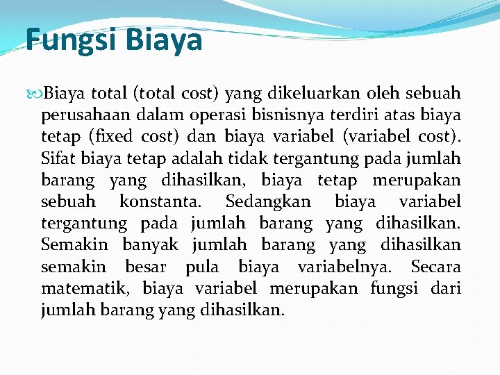 Fungsi Biaya total (total cost) yang dikeluarkan oleh sebuah perusahaan dalam operasi bisnisnya terdiri