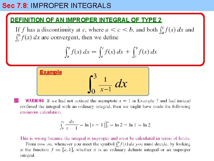 Sec 7. 8: IMPROPER INTEGRALS DEFINITION OF AN IMPROPER INTEGRAL OF TYPE 2 Example