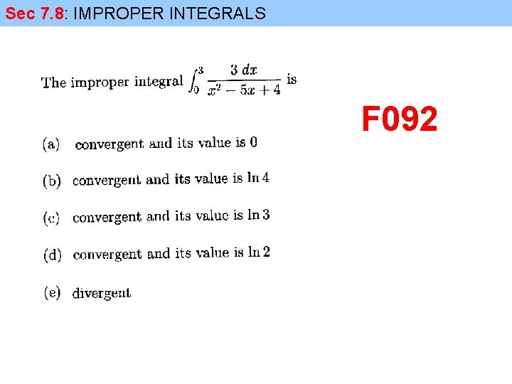 Sec 7. 8: IMPROPER INTEGRALS F 092 