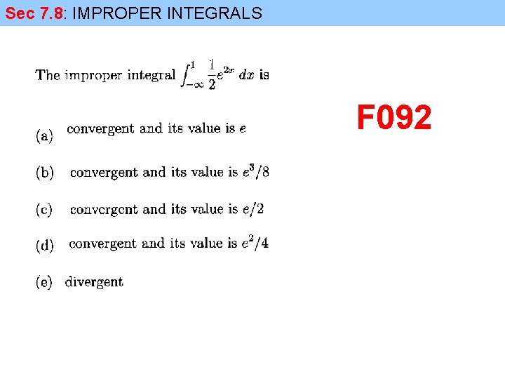 Sec 7. 8: IMPROPER INTEGRALS F 092 