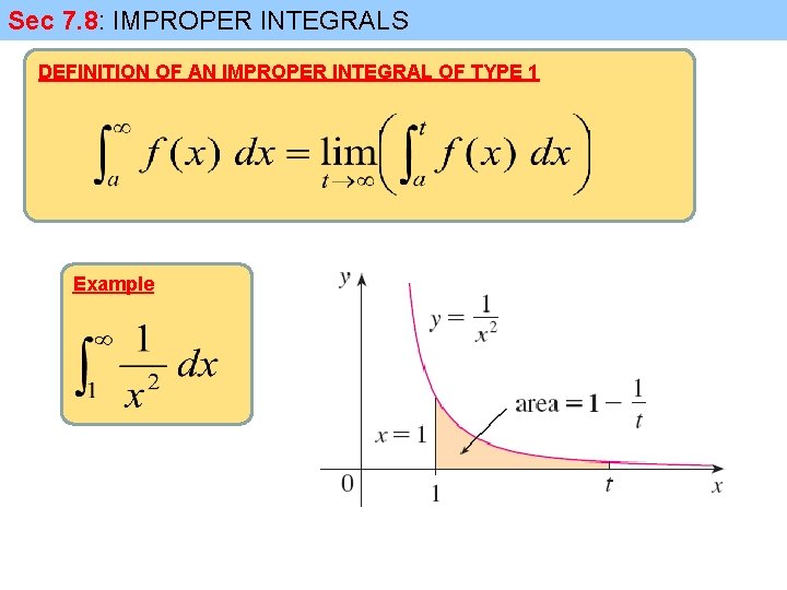 Sec 7. 8: IMPROPER INTEGRALS DEFINITION OF AN IMPROPER INTEGRAL OF TYPE 1 Example