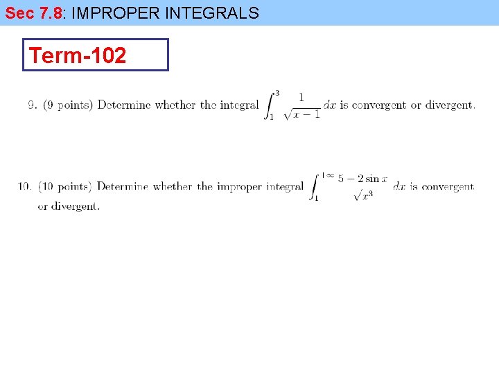 Sec 7. 8: IMPROPER INTEGRALS Term-102 