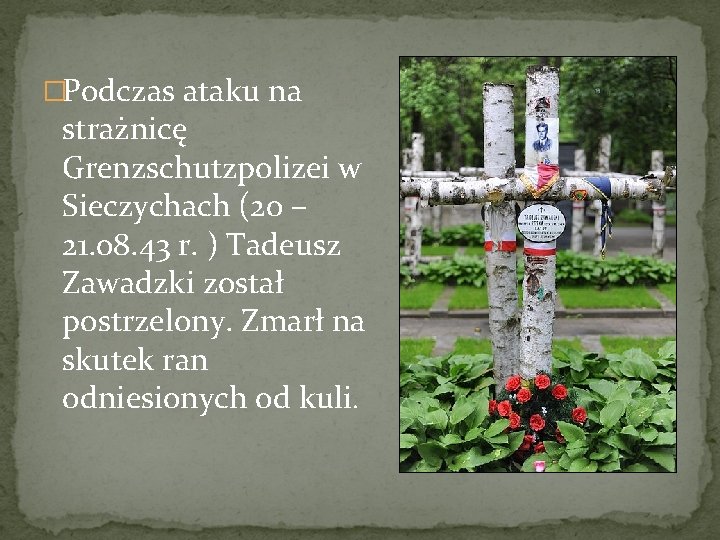 �Podczas ataku na strażnicę Grenzschutzpolizei w Sieczychach (20 – 21. 08. 43 r. ) �Podczas ataku na strażnicę Grenzschutzpolizei w Sieczychach (20 – 21. 08. 43 r. )