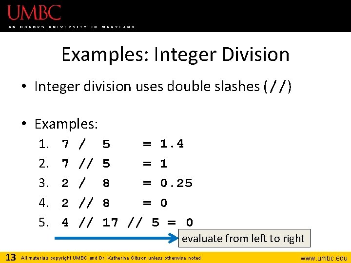 Examples: Integer Division • Integer division uses double slashes (//) • Examples: 1. 2.