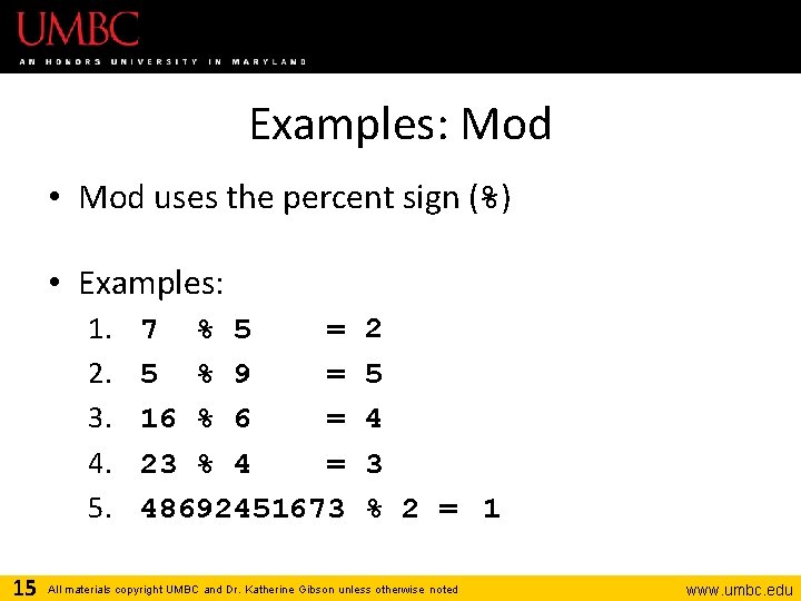 Examples: Mod • Mod uses the percent sign (%) • Examples: 1. 2. 3.