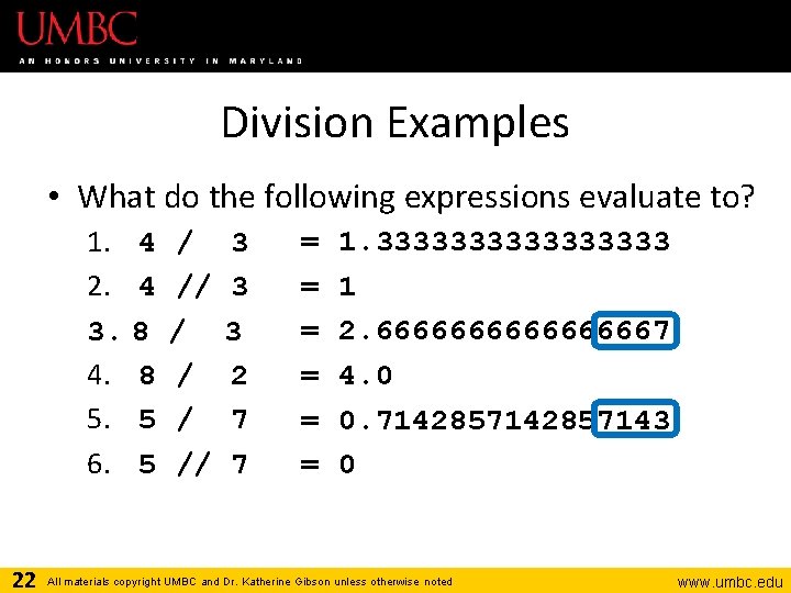 Division Examples • What do the following expressions evaluate to? 1. 4 2. 4